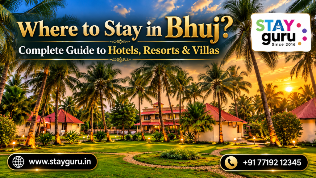 Where to Stay in Bhuj – Complete Guide to Hotels, Resorts and Villas by StayGuru